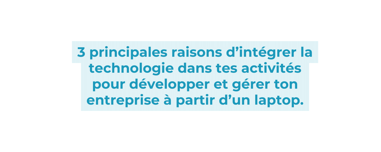 3 principales raisons d’intégrer la technologie dans tes activités